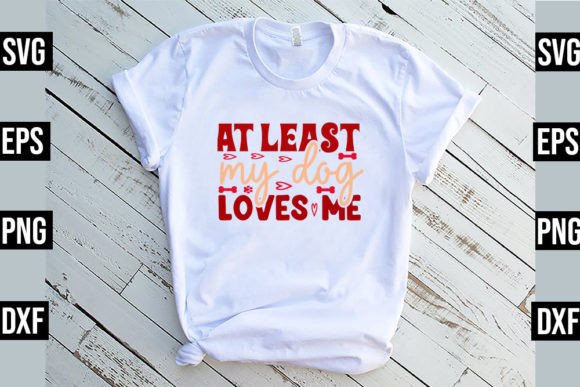 At Least My Dog Loves Me - SVG