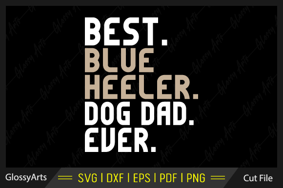 Best Blue Heeler Dog Dad Ever Svg File