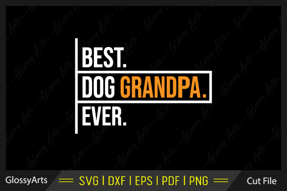 Best Dog Grandpa Ever Svg Cutting File