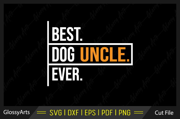 Best Dog Uncle Ever SVG Printable File