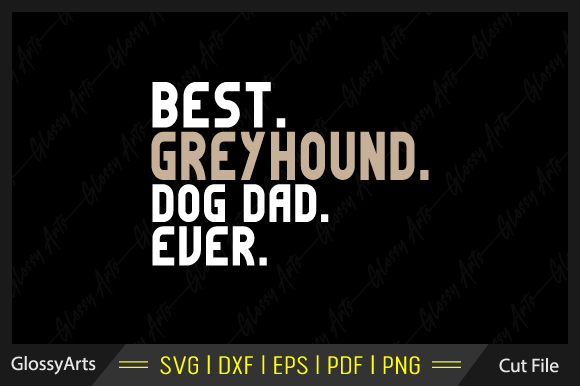 Best Greyhound Dog Dad Ever Svg Cut File