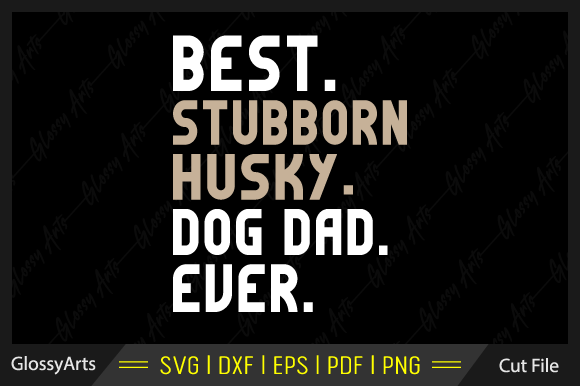 Best Stubborn Husky Dog Dad Ever Svg