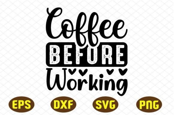 Coffee Before Working Svg Design