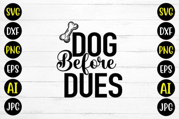 Dog Before Dues SVG Design