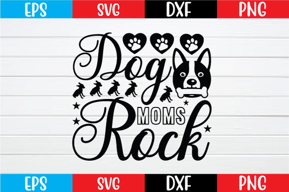 Dog Moms Rock Svg