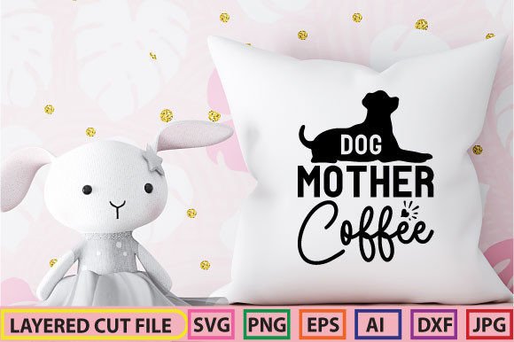 Dog Mother Coffee SVG DESIGN
