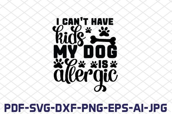 Embroidery Design Review: I Can’t Have Kids My Dog is Allergic Svg