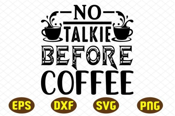 No Talkie Before Coffee Svg Design
